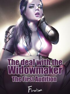 [Firolian] The Deal With The Widowmaker - The First Audition Preview