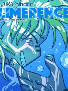 (LAiKA albarn) Limerence Part 2: Roots and Waves