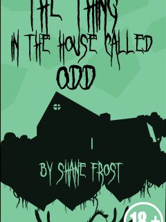 (Shane Frost)The Thing in the House Called Odd