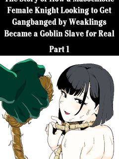 [Yamabatake (Yamabatake)] Zako-kan Nerai no Do-M Onna Kishi ga Hontou ni Goblin Dorei ni Sareru Hanashi Zenpen | The Story of How a Masochistic Female Knight Looking to Get Gangbanged by Weaklings Became a Goblin Slave for Real; Part 1 Preview