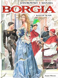 [Alejandro Jodorowsky & Milo Manara] Borgia - Blood for the Pope Preview